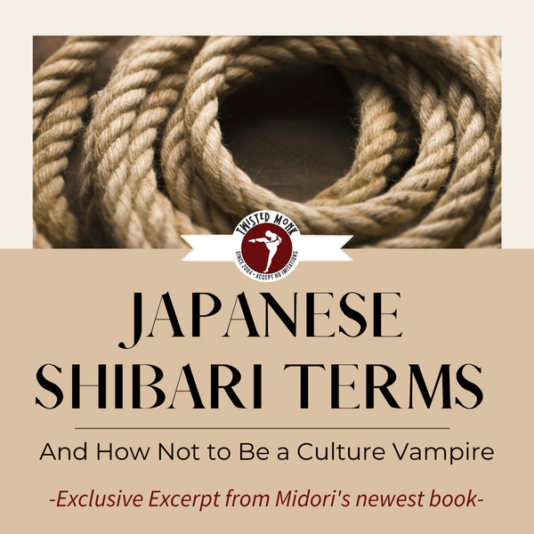 Japanese Shibari Terms and How Not to Be a Culture Vampire - an Excerp -  The Twisted Monk