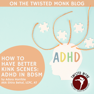 How to Have Better Kink Scenes: ADHD in BDSM