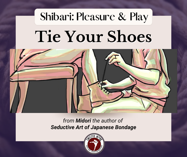 Drill - How to Tie Your Shoelaces (or: the extraordinarily mundane act that will improve your shibari)